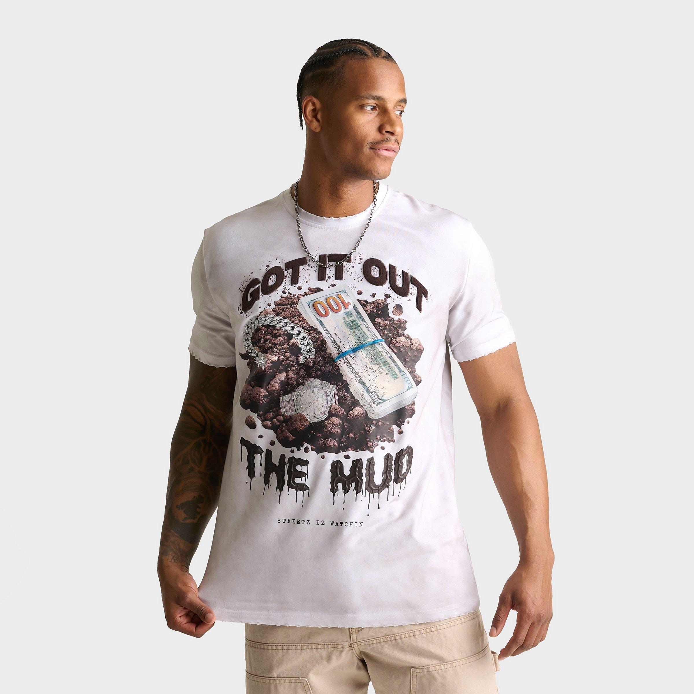 Streetz Iz Watchin Got It Out The Mud T-Shirt